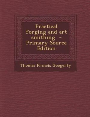 Practical forging and art smithing