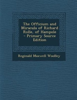 The Officium and Miracula of Richard Rolle, of Hampole