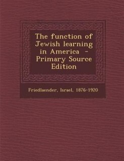 Front cover_The function of Jewish learning in America  - Primary Source Edition