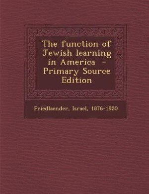 Front cover_The function of Jewish learning in America  - Primary Source Edition