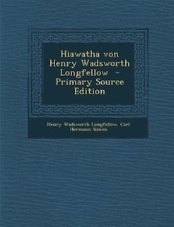 Front cover_Hiawatha von Henry Wadsworth Longfellow  - Primary Source Edition