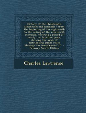 Front cover_History of the Philadelphia almshouses and hospitals