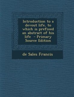 Couverture_Introduction to a devout life, to which is prefixed an abstract of his life  - Primary Source Edition