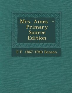Mrs. Ames  - Primary Source Edition