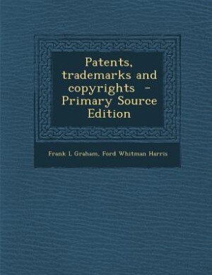 Front cover_Patents, trademarks and copyrights  - Primary Source Edition