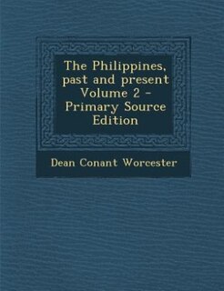 The Philippines, past and present Volume 2 - Primary Source Edition