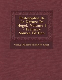 Couverture_Philosophie De La Nature De Hegel, Volume 3 - Primary Source Edition