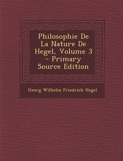 Couverture_Philosophie De La Nature De Hegel, Volume 3 - Primary Source Edition