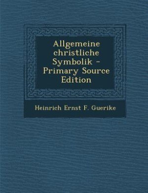Couverture_Allgemeine christliche Symbolik - Primary Source Edition