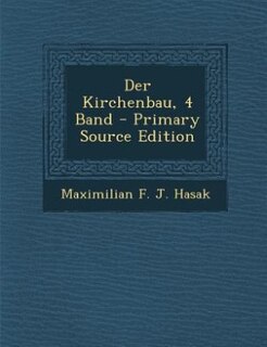 Der Kirchenbau, 4 Band - Primary Source Edition