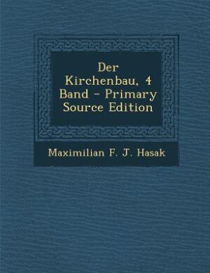 Der Kirchenbau, 4 Band - Primary Source Edition