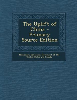 Front cover_The Uplift of China - Primary Source Edition