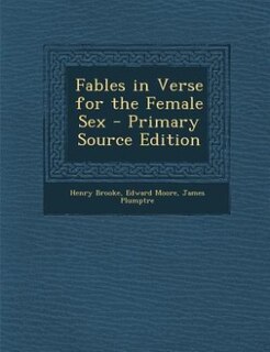 Fables in Verse for the Female Sex - Primary Source Edition