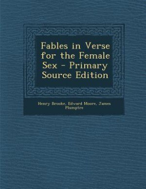 Fables in Verse for the Female Sex - Primary Source Edition