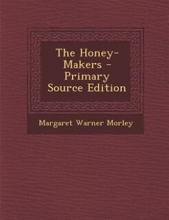 The Honey-Makers - Primary Source Edition