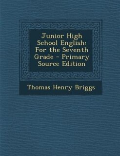 Junior High School English: For the Seventh Grade - Primary Source Edition