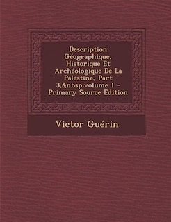 Couverture_Description Géographique, Historique Et Archéologique De La Palestine, Part 3,&nbsp;volume 1 - Primary Source Edition