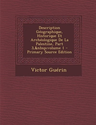 Couverture_Description Géographique, Historique Et Archéologique De La Palestine, Part 3,&nbsp;volume 1 - Primary Source Edition