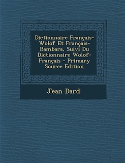 Front cover_Dictionnaire Français-Wolof Et Français-Bambara, Suivi Du Dictionnaire Wolof-Français - Primary Source Edition