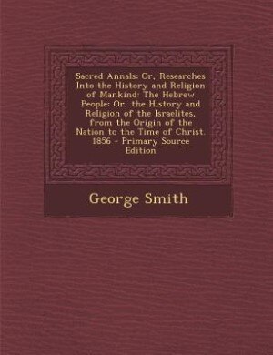 Couverture_Sacred Annals; Or, Researches Into the History and Religion of Mankind