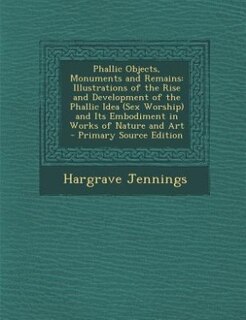 Front cover_Phallic Objects, Monuments and Remains