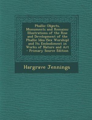 Front cover_Phallic Objects, Monuments and Remains