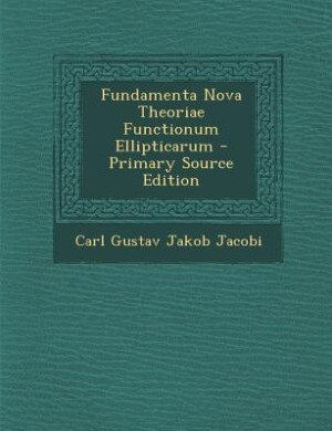 Couverture_Fundamenta Nova Theoriae Functionum Ellipticarum