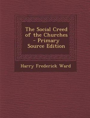 Front cover_The Social Creed of the Churches - Primary Source Edition