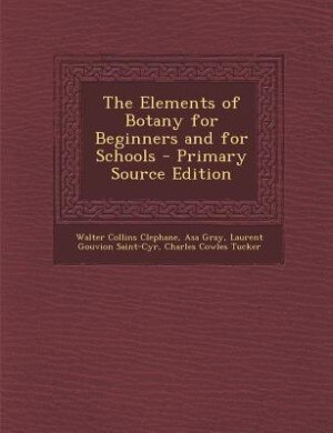 Front cover_The Elements of Botany for Beginners and for Schools - Primary Source Edition