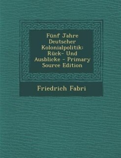 Front cover_Fünf Jahre Deutscher Kolonialpolitik