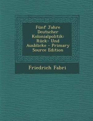 Front cover_Fünf Jahre Deutscher Kolonialpolitik