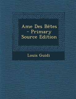 Front cover_Ame Des Bêtes - Primary Source Edition