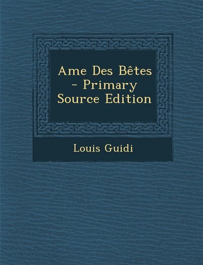 Front cover_Ame Des Bêtes - Primary Source Edition