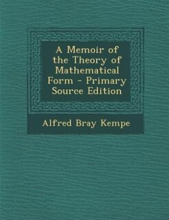 Front cover_A Memoir of the Theory of Mathematical Form - Primary Source Edition