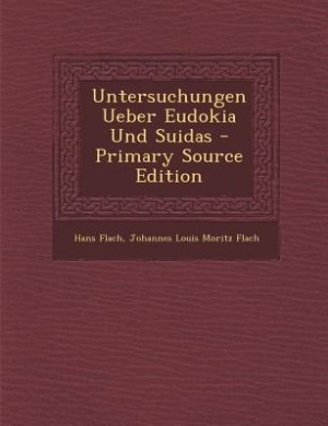Front cover_Untersuchungen Ueber Eudokia Und Suidas - Primary Source Edition