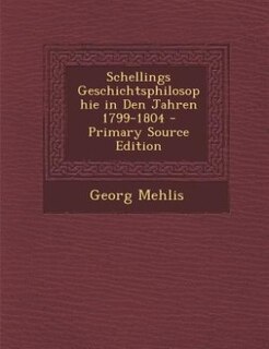 Couverture_Schellings Geschichtsphilosophie in Den Jahren 1799-1804 - Primary Source Edition
