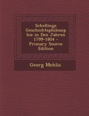 Couverture_Schellings Geschichtsphilosophie in Den Jahren 1799-1804 - Primary Source Edition