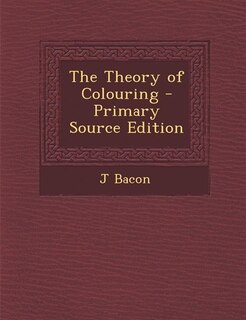 Couverture_The Theory of Colouring - Primary Source Edition