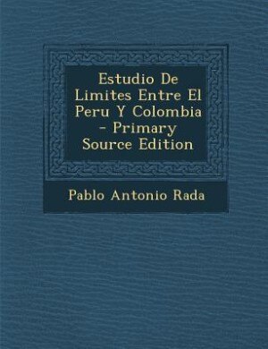 Front cover_Estudio De Limites Entre El Peru Y Colombia - Primary Source Edition