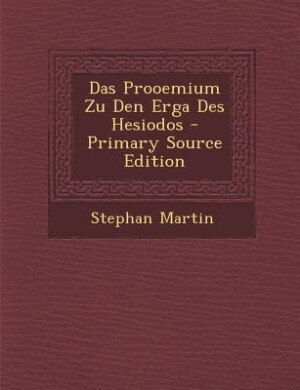 Das Prooemium Zu Den Erga Des Hesiodos - Primary Source Edition