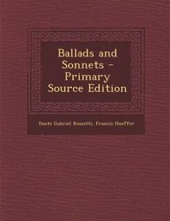 Ballads and Sonnets - Primary Source Edition