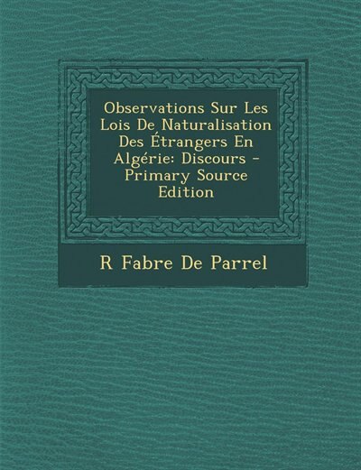 Front cover_Observations Sur Les Lois De Naturalisation Des Étrangers En Algérie