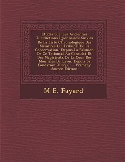 Couverture_Etudes Sur Les Anciennes Juridictions Lyonnaises