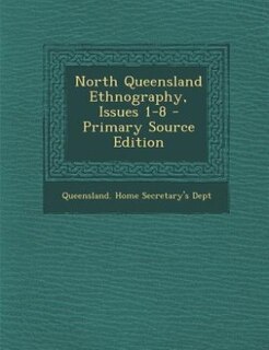 Front cover_North Queensland Ethnography, Issues 1-8 - Primary Source Edition