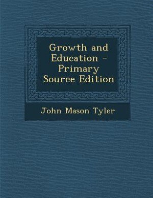 Growth and Education - Primary Source Edition