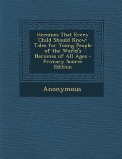 Couverture_Heroines That Every Child Should Know