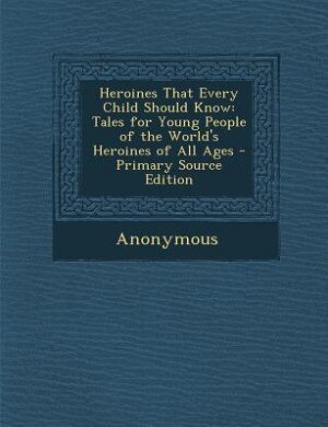 Couverture_Heroines That Every Child Should Know
