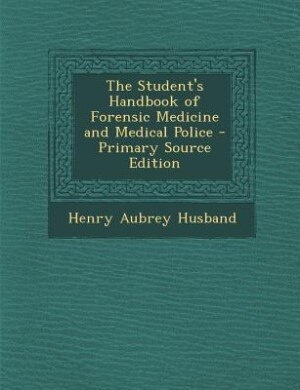 Couverture_The Student's Handbook of Forensic Medicine and Medical Police - Primary Source Edition