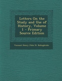 Letters On the Study and Use of History, Volume 1