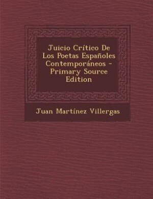 Couverture_Juicio Crítico De Los Poetas Españoles Contemporáneos - Primary Source Edition